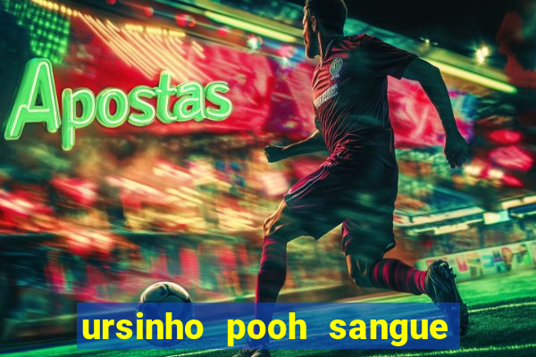 ursinho pooh sangue e mel 2 assistir online